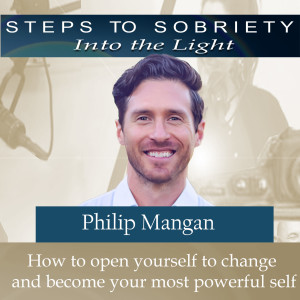 189 Philip Anthony Mangan - How to open yourself to change and become your most powerful self