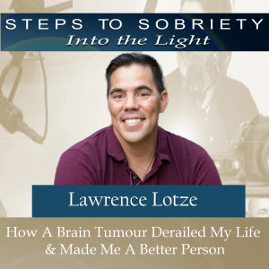 192 Lawrence Lotze - How A Brain Tumour Derailed My Life & Made Me A Better Person