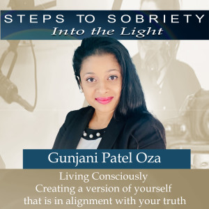 213 Gunjani Patel Oza - Consciously Living - Create a version of you in alignment with your truth