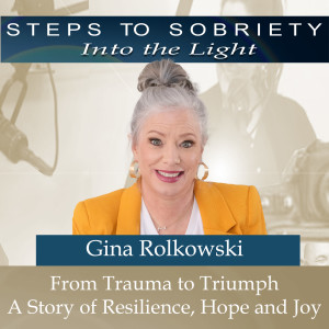 216 Gina Rolkowski: Helping childhood trauma and abuse survivors overcome suffering and discover joy