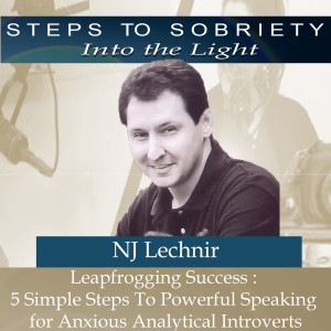 218 NJ Lechnir - Leapfrog Success – 5 Steps to Powerful Speaking for Anxious Analytical Introverts