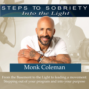 221 Monk Coleman: The key to transformation - Stepping out of your program and into your purpose
