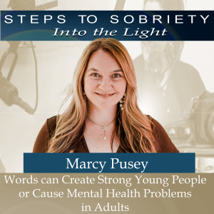 227 Marcy Pusey : Words can create strong young people or Cause Mental Health Problems in Adults