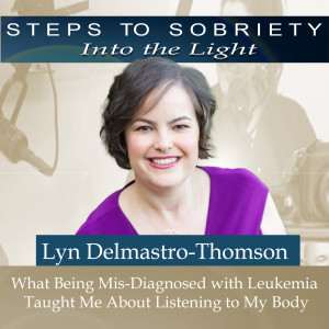 230 Lyn Delmastro-Thomson: Being Mis-Diagnosed with Leukemia Taught Me About Listening to My Body