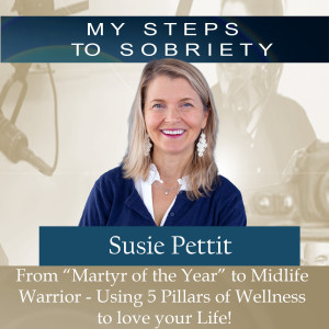 244 Susie Pettit: From ”Marty of the Year” to Midlife Warrior - 5 Pillars of Wellness to loving life