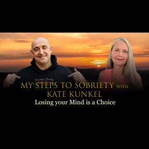 Episode 24 - Kate Kunkel - Losing your mind is a choice