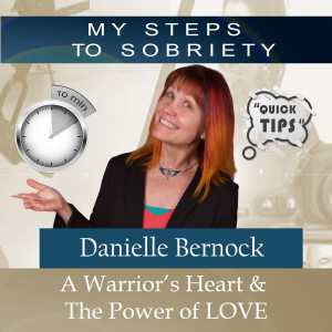 257 Danielle Bernock: A Warrior’s Heart and The Power of LOVE