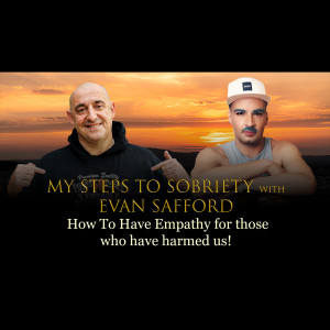 Episode 25 - Evan Safford - How to have empathy for those who have harmed us