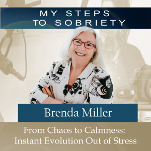 263 Brenda Miller: From Chaos to Calmness - Instant Evolution Out of Stress
