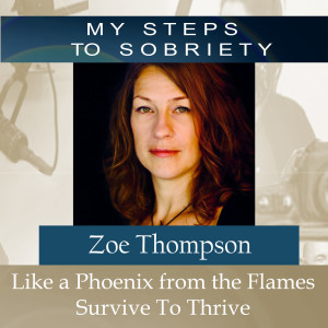 267 Zoe Thompson: Like a Phoenix from the Flames: Survive to Thrive