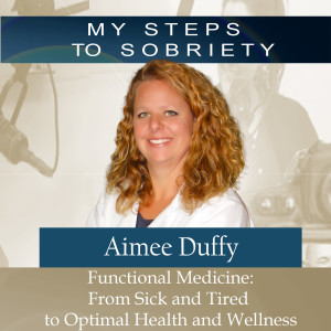 268 Aimee Duff: Functional Medicine - From Sick and Tired to Optimal Health and Wellness