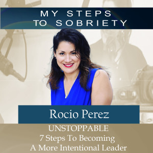 271 Rocio Perez: UNSTOPPABLE - 7 steps to becoming a more intentional leader