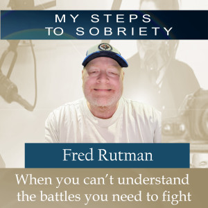 272 Fred Rutman: When you can’t understand the battles you need to fight