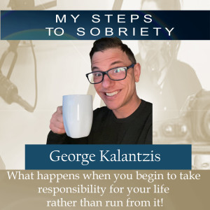 287 George Kalantzis: What happens when you begin to take responsibility for your life!