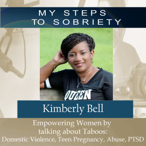 293 Kimberly Bell: Talking about Taboos - Domestic Violence, Teen Pregnancy, Abuse, Trauma and PTSD