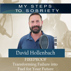 294 David Hollenbach: Fireproof - Transforming Failure into Fuel for Your Future