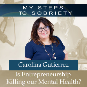 297 Carolina Gutierrez: Is entrepreneurship killing our mental health?