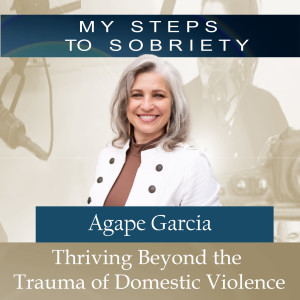 302 Agape Garcia: Thriving Beyond the Trauma of Domestic Violence