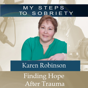 305 Karen Robinson: Finding Hope After Trauma