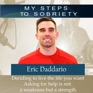 309 Eric Daddario: Deciding to live the life you want - Asking for help is not weakness but strength