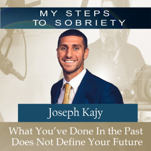 314 Joseph Kajy: What you have done in the past does not define your future!