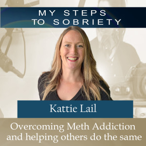 315 Kattie Lail: Overcoming Meth Addiction and helping others to do the same