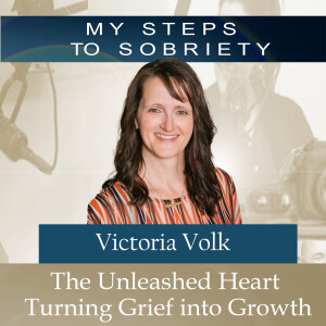 318 Victoria Volk: The Unleashed Heart - Turning Grief into Growth