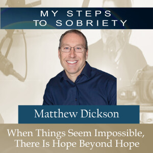 320 Matthew Dickson: When things seem impossible, there is hope beyond hope…