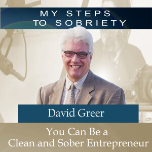 324 David Greer: You Can Be a Clean and Sober Entrepreneur