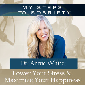 325 Annie White: Lower your stress and maximize your happiness with Dr. Annie White