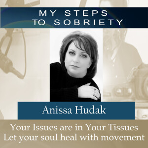 328 Anissa Hudak: Your Issues are in Your Tissues. Let Your Soul Heal With Movement