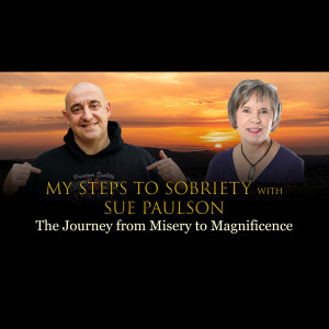 Episode 36 - Sue Paulson - The Journey from misery to magnificence