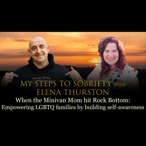 Episode 62 - Elena Thurston - When the Minivan Mom hit Rock Bottom. Empowering LGBTQ families and allies