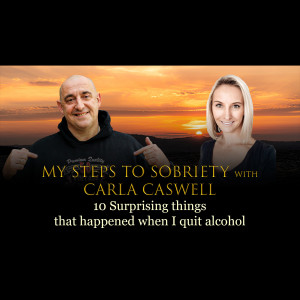 Episode 64 - Carla Caswell - 10 Surprising things that happened when I quit alcohol