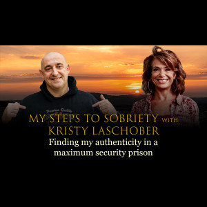 Episode 68 - Kristy Laschober - Finding my authenticity in a maximum security prison