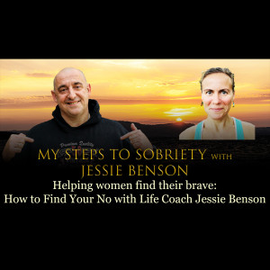 Episode 70 - Jessie Benson - Helping women find their brave : How to find your No with Life Coach Jessie Benson