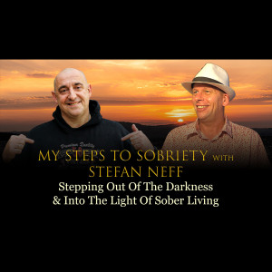 75 Stefan Neff - Stepping Out Of The Darkness & Into The Light Of Sober Living