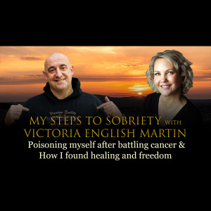 Episode 8 - Victoria English Martin - Poisoning myself after battling cancer