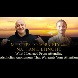 94 Nathanie Etinoffe - What I learned from attending AA that warrants your attention
