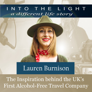 175 Lauren Burnison - The Inspiration behind the UK’s first alcohol-free travel company!