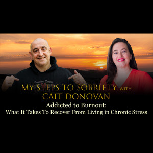 Episode 39 - Cait Donovan - Addicted to Burnout: What It Takes To Recover From Living in Chronic Stress