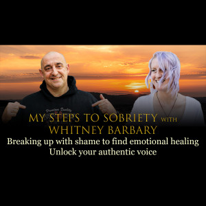 Episode 42 - Whitney Barbary - Breaking up with shame to find emotional healing. Unlock your authentic voice