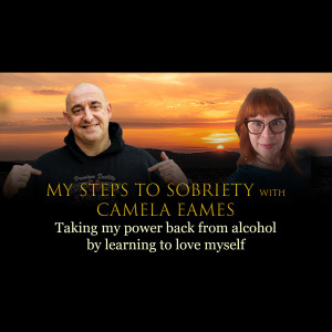 Episode 45 - Cammie Eames - Taking my power back from alcohol by learning to love myself