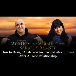 Episode 47 - Sarah K Ramsey - How to design a life you are excited about living after a toxic relationship