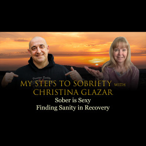 Episode 49 - Christina Glazar - Sober is Sexy. Finding Sanity in Recovery