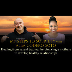 Episode 53 - Alba Codero Soto - Healing from sexual trauma: helping single mothers to develp healthy relationships