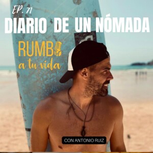 Ep. 71: Diario de un nómada (con Antonio Ruiz)