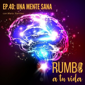 Ep.40: Una Mente Sana.