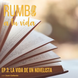 Ep. 3: La Vida de un Novelista (con Juan Gallardo Teruel)