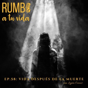 Ep.58: Vida después de la Muerte (con la doctora Luján Comas)